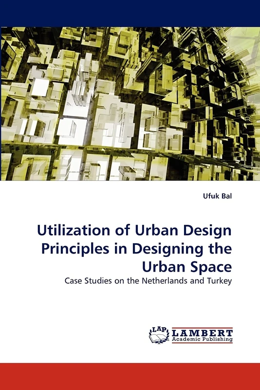 Utilization of Urban Design Principles in Designing the Urban Space: Case Studies on the Netherlands and Turkey - Image 1
