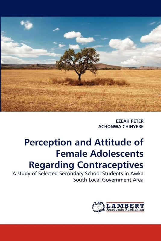 Perception and Attitude of Female Adolescents Regarding Contraceptives: A study of Selected Secondary School Students in Awka South Local Government Area
