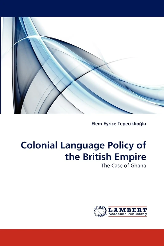 Colonial Language Policy of the British Empire: The Case of Ghana