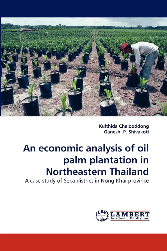 An economic analysis of oil palm plantation in Northeastern Thailand: A case study of Seka district in Nong Khai province