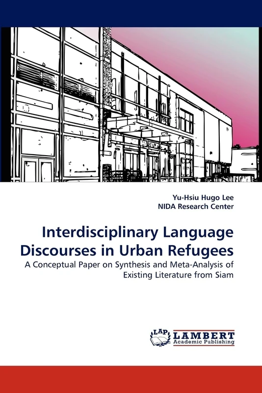 Interdisciplinary Language Discourses in Urban Refugees: A Conceptual Paper on Synthesis and Meta-Analysis of Existing Literature from Siam - Image 1