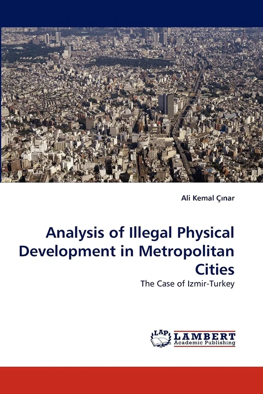 Analysis of Illegal Physical Development in Metropolitan Cities: The Case of Izmir-Turkey - Image 1