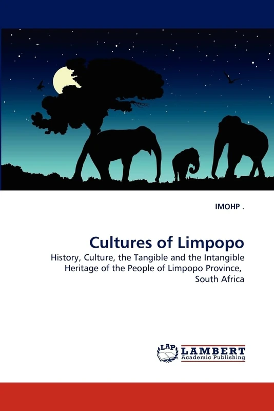Cultures of Limpopo: History, Culture, the Tangible and the Intangible Heritage of the People of Limpopo Province, South Africa - Image 1