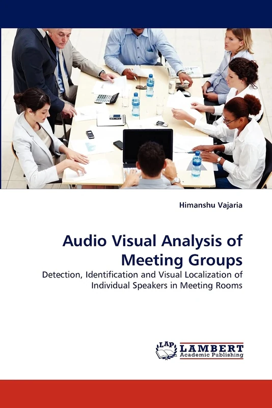 Audio Visual Analysis of Meeting Groups: Detection, Identification and Visual Localization of Individual Speakers in Meeting Rooms