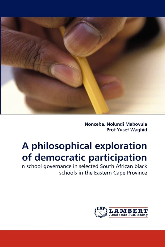A philosophical exploration of democratic participation: in school governance in selected South African black schools in the Eastern Cape Province