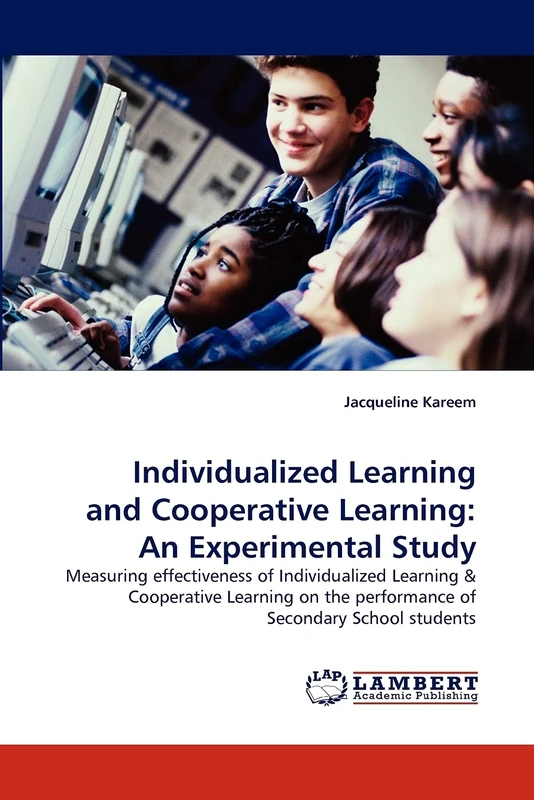 Individualized Learning and Cooperative Learning: An Experimental Study: Measuring effectiveness of Individualized Learning & Cooperative Learning on the performance of Secondary School students - Image 1