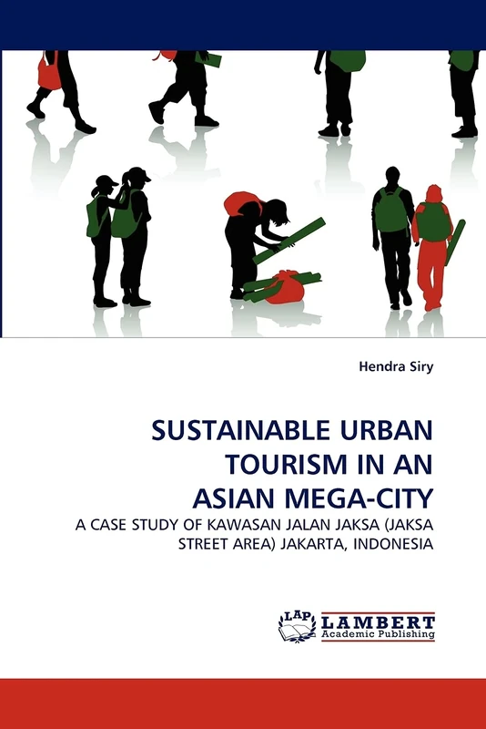 SUSTAINABLE URBAN TOURISM IN AN ASIAN MEGA-CITY: A CASE STUDY OF KAWASAN JALAN JAKSA (JAKSA STREET AREA) JAKARTA, INDONESIA