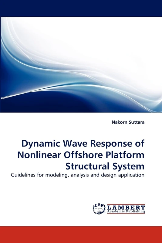 Dynamic Wave Response of Nonlinear Offshore Platform Structural System: Guidelines for modeling, analysis and design application