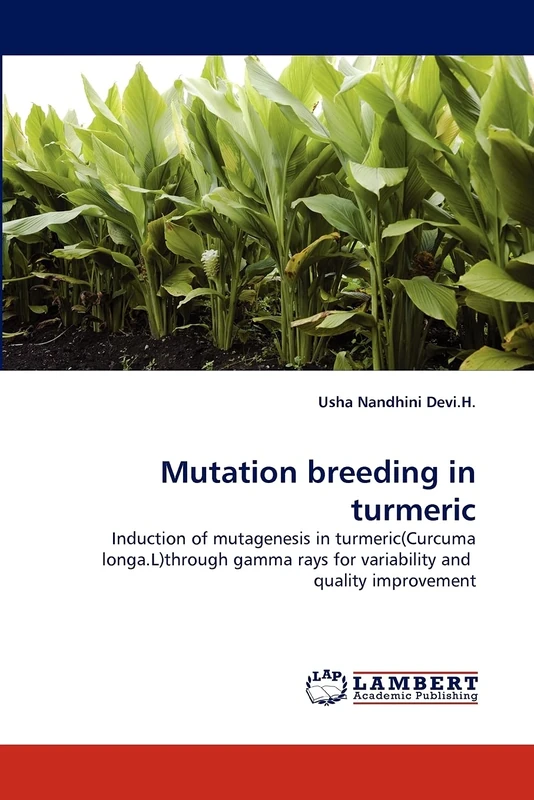 Mutation breeding in turmeric: Induction of mutagenesis in turmeric(Curcuma longa.L)through gamma rays for variability and quality improvement