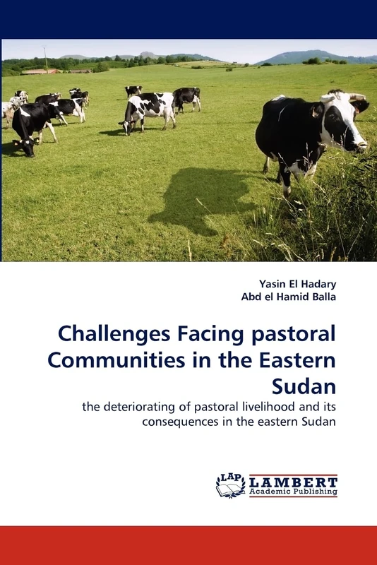 Challenges Facing pastoral Communities in the Eastern Sudan: the deteriorating of pastoral livelihood and its consequences in the eastern Sudan