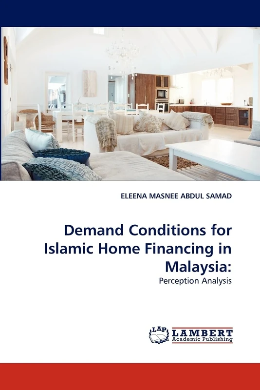 Demand Conditions for Islamic Home Financing in Malaysia:: Perception Analysis