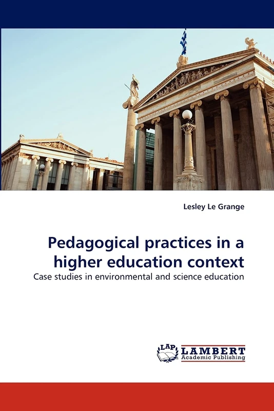 Pedagogical practices in a higher education context: Case studies in environmental and science education