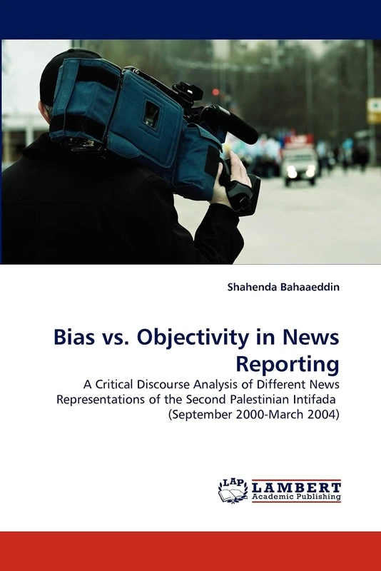 Bias vs. Objectivity in News Reporting: A Critical Discourse Analysis of Different News Representations of the Second Palestinian Intifada (September 2000-March 2004) - Image 1