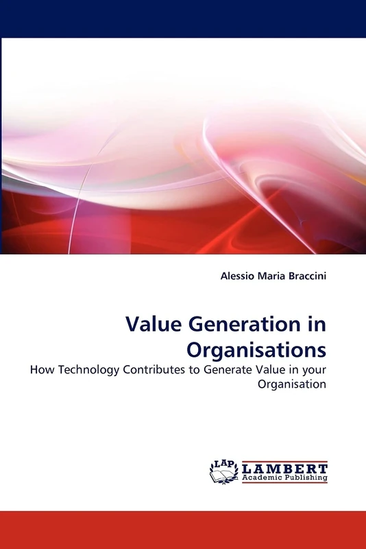 Value Generation in Organisations: How Technology Contributes to Generate Value in your Organisation