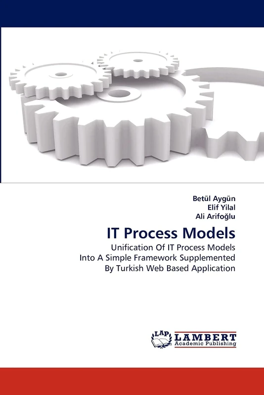 IT Process Models: Unification Of IT Process Models Into A Simple Framework Supplemented By Turkish Web Based Application