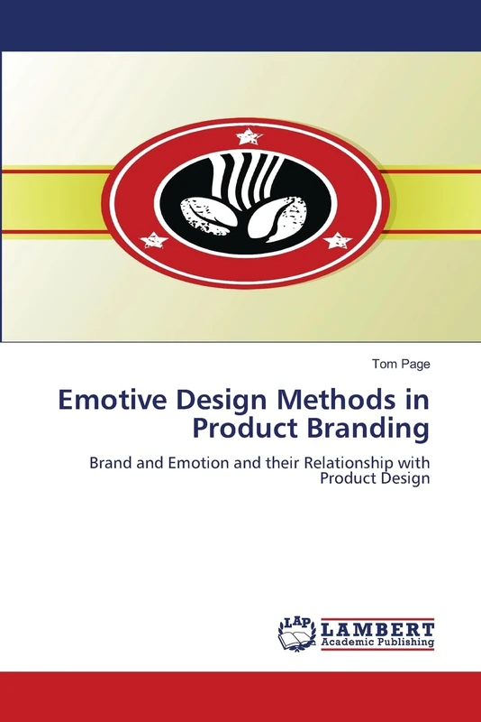 Emotive Design Methods in Product Branding: Brand and Emotion and their Relationship with Product Design