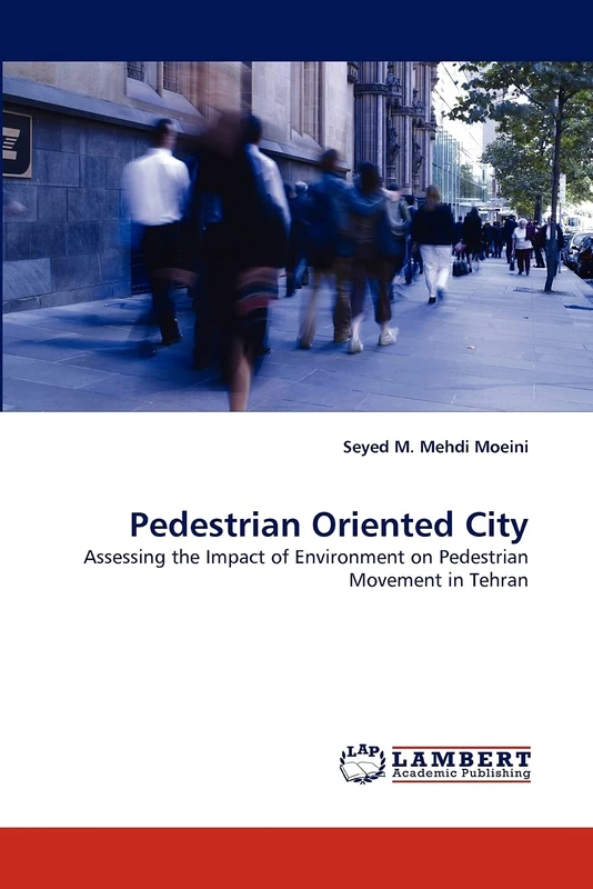 Pedestrian Oriented City: Assessing the Impact of Environment on Pedestrian Movement in Tehran