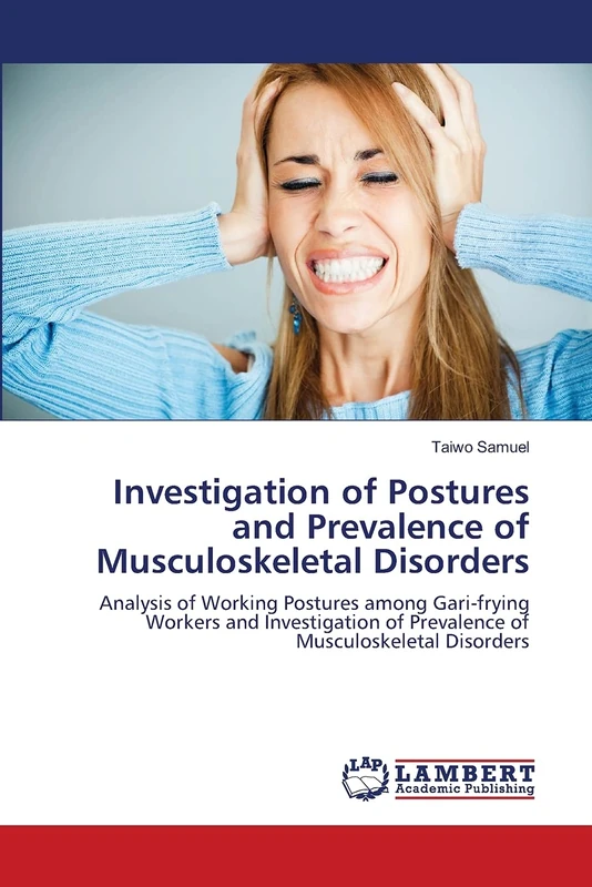 Investigation of Postures and Prevalence of Musculoskeletal Disorders: Analysis of Working Postures among Gari-frying Workers and Investigation of Prevalence of Musculoskeletal Disorders