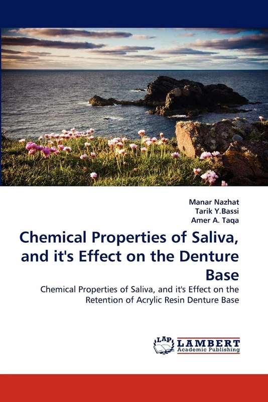 Chemical Properties of Saliva, and it's Effect on the Denture Base: Chemical Properties of Saliva, and it's Effect on the Retention of Acrylic Resin Denture Base - Image 1