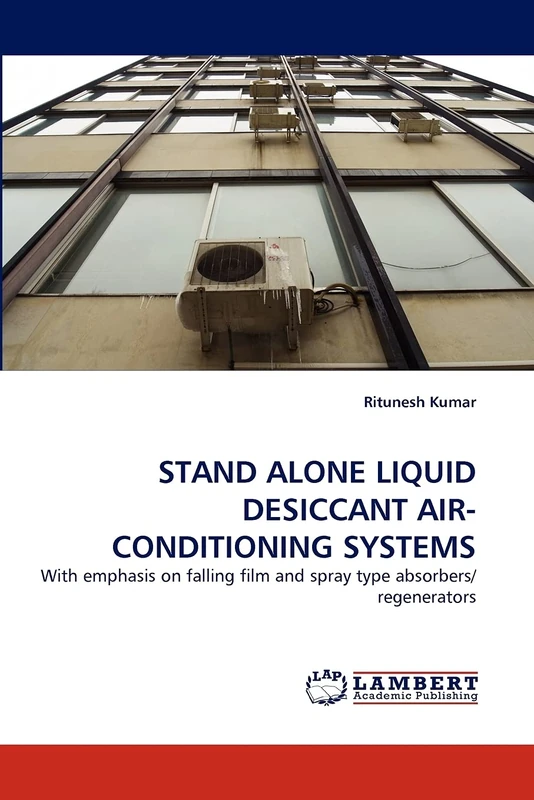 STAND ALONE LIQUID DESICCANT AIR-CONDITIONING SYSTEMS: With emphasis on falling film and spray type absorbers/regenerators - Image 1