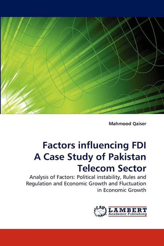 Factors influencing FDI A Case Study of Pakistan Telecom Sector: Analysis of Factors: Political instability, Rules and Regulation and Economic Growth and Fluctuation in Economic Growth