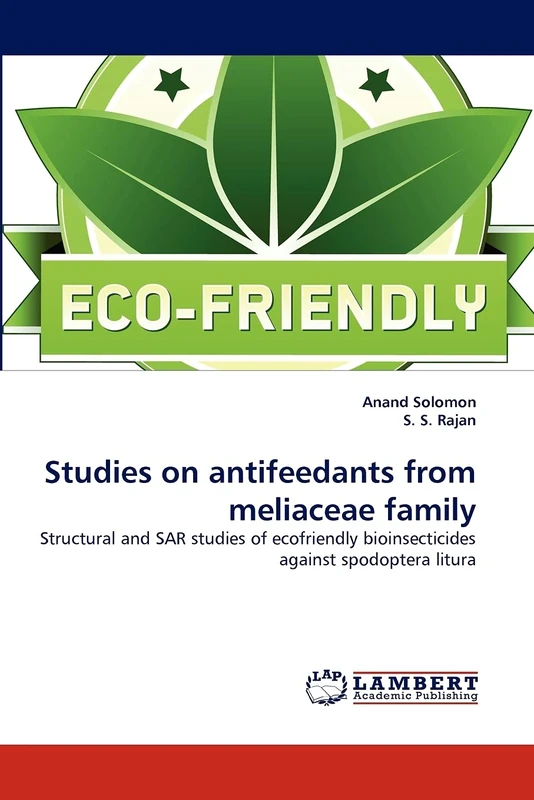 Studies on antifeedants from meliaceae family: Structural and SAR studies of ecofriendly bioinsecticides against spodoptera litura