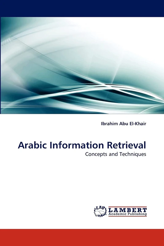 Arabic Information Retrieval: Concepts and Techniques