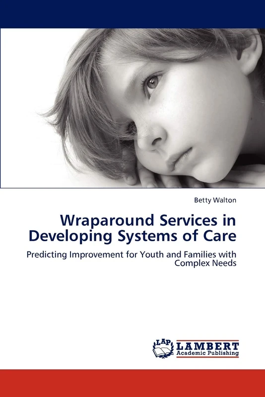 Wraparound Services in Developing Systems of Care: Predicting Improvement for Youth and Families with Complex Needs