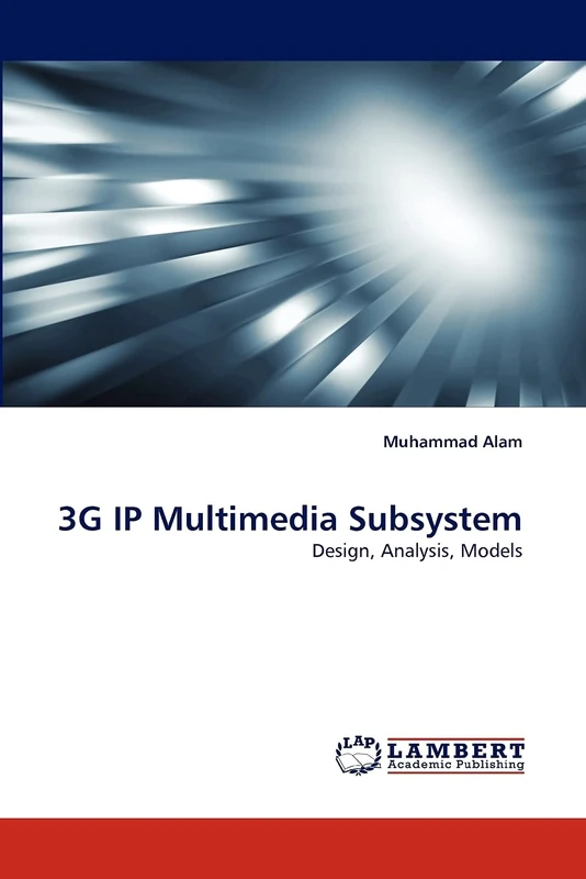 3G IP Multimedia Subsystem: Design, Analysis, Models