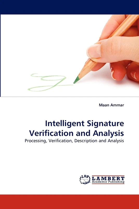Intelligent Signature Verification and Analysis: Processing, Verification, Description and Analysis