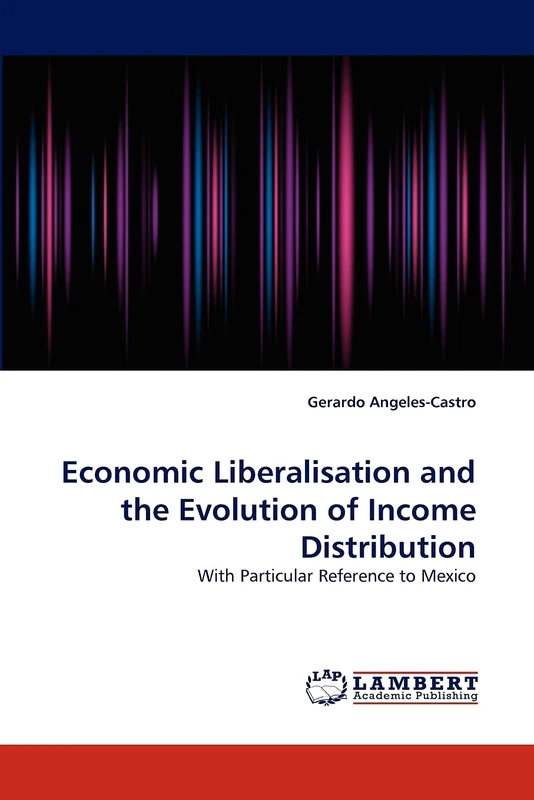 Economic Liberalisation and the Evolution of Income Distribution: With Particular Reference to Mexico