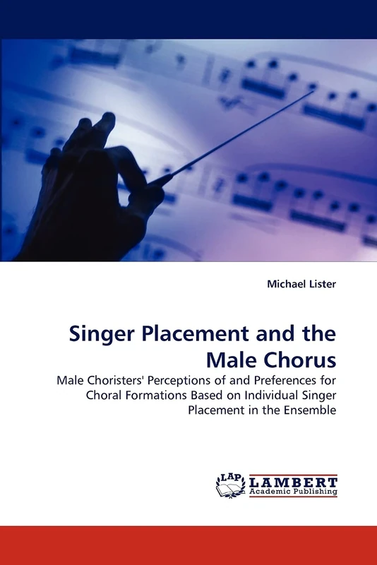 Singer Placement and the Male Chorus: Male Choristers' Perceptions of and Preferences for Choral Formations Based on Individual Singer Placement in the Ensemble - Image 1