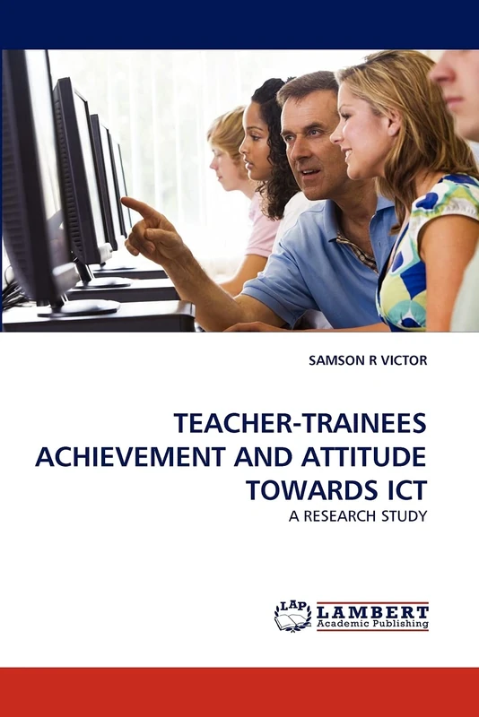 TEACHER-TRAINEES ACHIEVEMENT AND ATTITUDE TOWARDS ICT: A RESEARCH STUDY