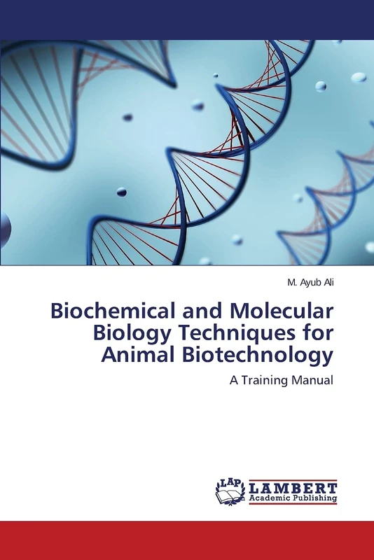 Biochemical and Molecular Biology Techniques for Animal Biotechnology: A Training Manual
