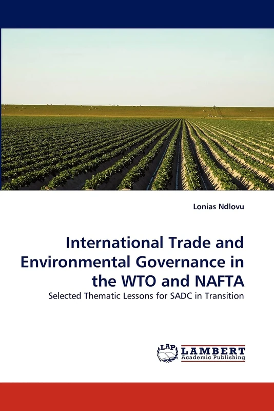International Trade and Environmental Governance in the WTO and NAFTA: Selected Thematic Lessons for SADC in Transition