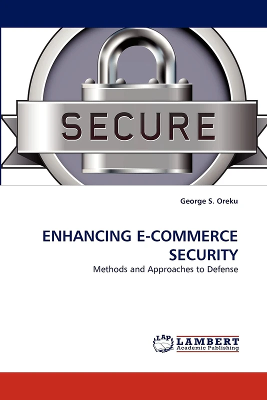 ENHANCING E-COMMERCE SECURITY: Methods and Approaches to Defense