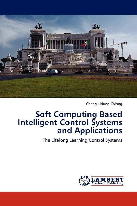Soft Computing Based Intelligent Control Systems and Applications: The Lifelong Learning Control Systems