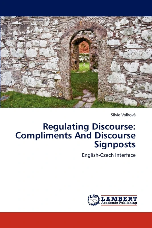 Regulating Discourse: Compliments And Discourse Signposts: English-Czech Interface