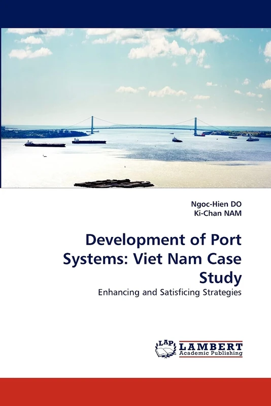 Development of Port Systems: Viet Nam Case Study: Enhancing and Satisficing Strategies