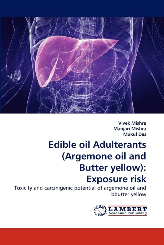 Edible oil Adulterants (Argemone oil and Butter yellow): Exposure risk: Toxicity and carcinigenic potential of argemone oil and bbutter yellow - Image 1