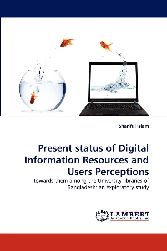 Present status of Digital Information Resources and Users Perceptions: towards them among the University libraries of Bangladesh: an exploratory study