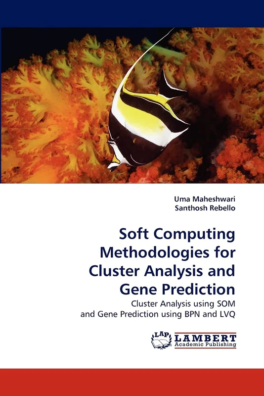Soft Computing Methodologies for Cluster Analysis and Gene Prediction: Cluster Analysis using SOM and Gene Prediction using BPN and LVQ