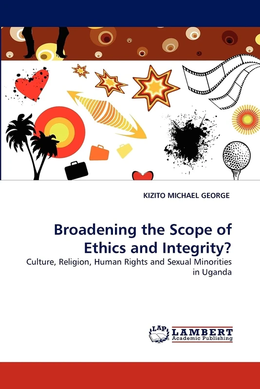 Broadening the Scope of Ethics and Integrity?: Culture, Religion, Human Rights and Sexual Minorities in Uganda