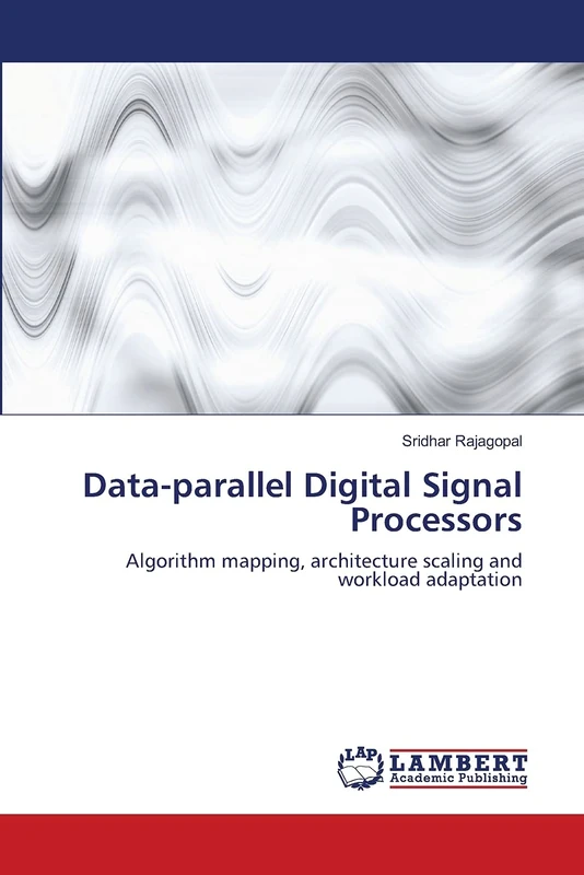 Data-parallel Digital Signal Processors: Algorithm mapping, architecture scaling and workload adaptation