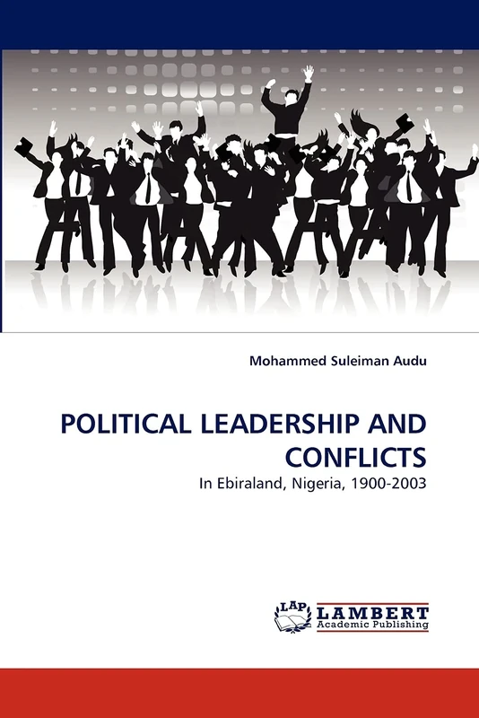 POLITICAL LEADERSHIP AND CONFLICTS: In Ebiraland, Nigeria, 1900-2003