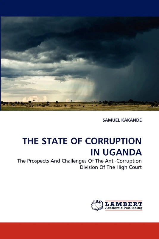 THE STATE OF CORRUPTION IN UGANDA: The Prospects And Challenges Of The Anti-Corruption Division Of The High Court