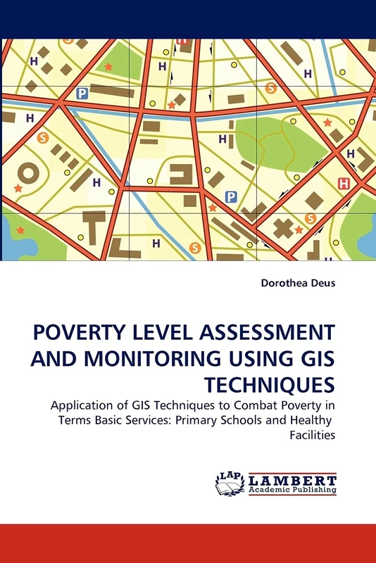 POVERTY LEVEL ASSESSMENT AND MONITORING USING GIS TECHNIQUES: Application of GIS Techniques to Combat Poverty in Terms Basic Services: Primary Schools and Healthy Facilities - Image 1