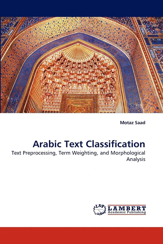 Arabic Text Classification: Text Preprocessing, Term Weighting, and Morphological Analysis