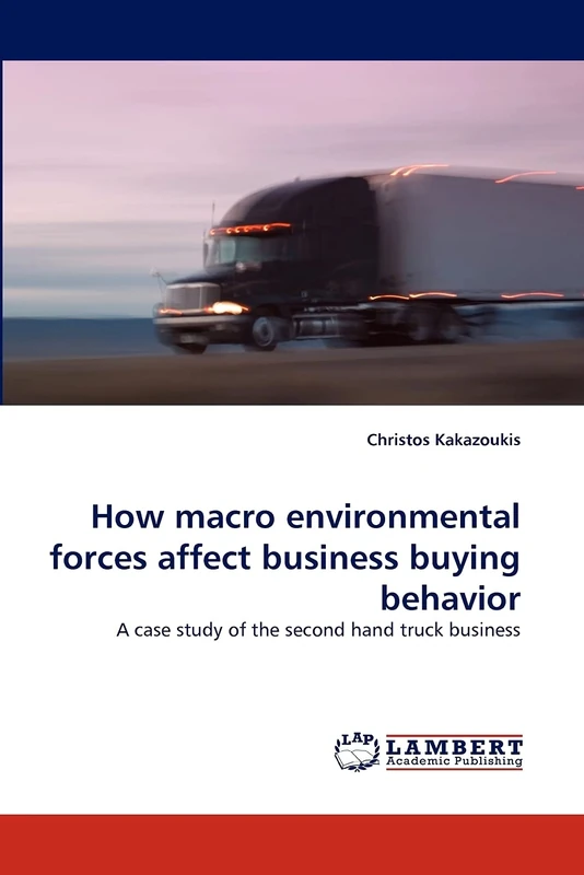 How macro environmental forces affect business buying behavior: A case study of the second hand truck business