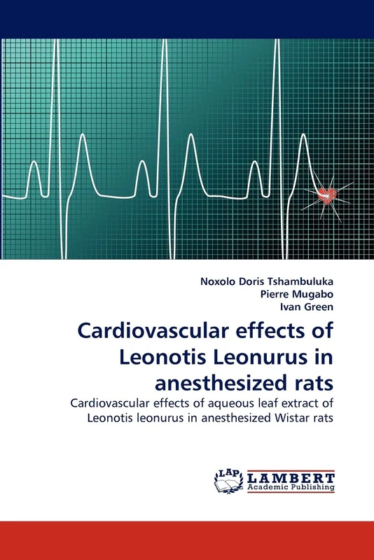 Cardiovascular effects of Leonotis Leonurus in anesthesized rats: Cardiovascular effects of aqueous leaf extract of Leonotis leonurus in anesthesized Wistar rats